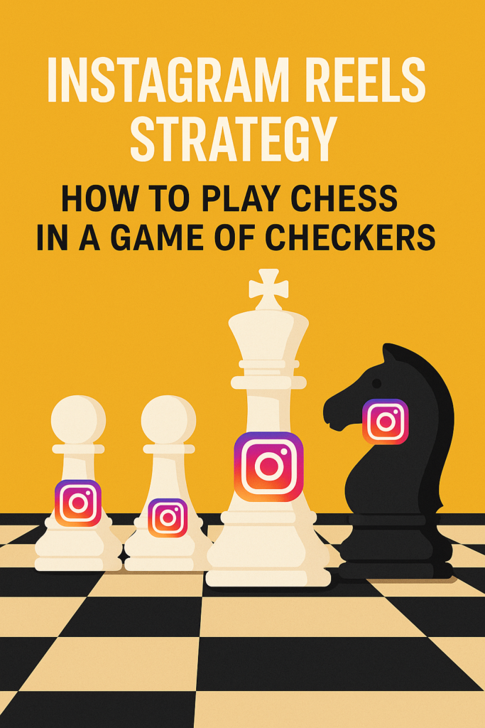 A bold, colorful 2D illustration showing a chessboard with chess pieces marked by Instagram logos. The background is mustard yellow, and the headline reads 'Instagram Reels Strategy: How to Play Chess in a Game of Checkers,' symbolizing strategic, smart planning in creating viral Reels.